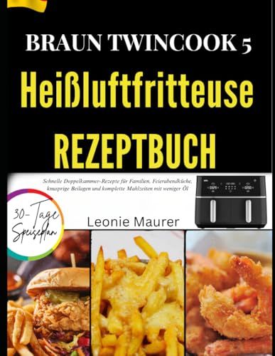 BRAUN TWINCOOK 5 HEIßLUFTFRITTEUSE REZEPTBUCH