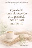 Qué Libri GmbH Qué decir cuando alguien está pasando por un mal momento: Guía clara para acompañar sin herir con tus palabras Paperback