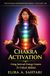 CHAKRA ACTIVATION Using Internal Energy Centers to Unlock Abilities, Volume VIII: Tap Into Heighten Awareness and Access Human Potential