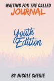 Waiting For The Called Journal: Youth Edition