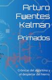 Primados: Crónicas del algoritmo y el despertar del hierro.
