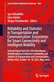 Reliability and Statistics in Transportation and Communication: Ecosystems for Smart Connectivity and Intelligent Mobility: Selected Papers from the ... October 16-18, 2025, Riga, Latvia: 1822