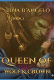 Queen of Wolf & Crown: Book One
