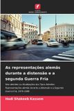 As Edicoes Nosso Conhecimento As representações alemãs durante a distensão e a segunda Guerra Fria Paperback