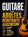 Livre de guitare pour débutants adultes: Reprenez la guitare et jouez de vraies chansons en 20 minutes par jour. Méthode acoustique en 6 semaines avec accords et tablatures — sans solfège