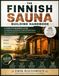 The Finnish Sauna The Finnish Sauna Building Handbook: A Complete Beginner’s Guide to Designing and Building a Traditional Nordic Sauna From Scratch, With Plans, Materials, Heating Systems, and Maintenance Tips
