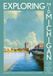 Exploring Michigan State University Press Exploring Mid-Michigan: A Guide to Flint, the Saginaw Valley, and the Thumb Paperback