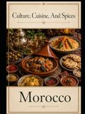 Cultures, Morocco: Cultures, Cuisine, And Spices