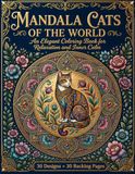 Cat Mandala: A Graceful Coloring Journey: 30 Relaxing Cat Designs with Mandalas, Flowers, and Cozy World Interiors for Adults