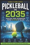 Pickleball Libri GmbH Pickleball in 2035: Predictions, Trends, and Innovations Shaping the Future of the Game: 18 Paperback
