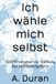 Ich wähle mich selbst: 50 Affirmationen zur Stärkung des Selbstwertgefühls