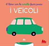 Il libro con le rotelle fuori posto. I veicoli. Ediz. a colori