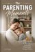 The Independently Published The Parenting Moments That Matter: 50 Daily Lessons to Raise Kind, Calm, and Emotionally Strong Children Paperback