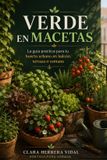 Verde Bol Verde en Macetas: La guía práctica y completa para crear tu huerto urbano en balcón, terraza o ventana: cultiva hortalizas, hierbas aromáticas y frutas en casa con éxito, aunque no tengas jardín ni ex