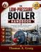The Low-Pressure Boiler Handbook: Fundamentals, Operation, and Steam Systems for Plant and Facility Technicians