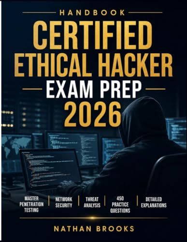 CERTIFIED ETHICAL HACKER EXAM PREP 2026: Master Penetration Testing, Network Security, Threat Analysis, 450 Practice Questions, and Detailed Explanations