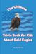 The Ultimate Trivia Book for Kids About Bald Eagles: 100 Fun Facts for Bald Eagle Lovers