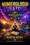 Numerologia Kwantowa Tom I. Jak policzyć swój profil i zrozumieć własny wzór