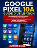 Google Pixel 10A Guide de l'utilisateur