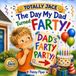 The Day My Dad Turned Farty!
