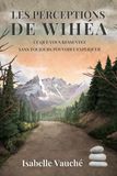 Les Wihéa Les Perceptions de Wihéa - Saison 1 Tome 1: Pour les personnes hypersensibles, intuitives et sensibles aux émotions des autres...