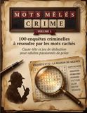 Mots Mêlés Crime Volume 1: 100 enquêtes criminelles à résoudre par les mots cachés
