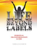 LIFE BEYOND LABELS: Personal Transformation Guide