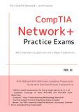 CompTIA Network+ Practice Exams: 200 Comprehensive Questions and In-Depth Explanations: N10-008 and N10-009 Exam Complete Preparation Guide with Detailed Answer Explanations