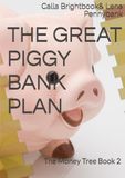 THE GREAT PIGGY BANK PLAN: The Money Tree Book 2