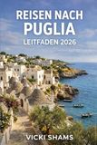 REISEN NACH PUGLIA LEITFADEN 2026