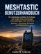 MESHTASTIC BENUTZERHANDBUCH: Der vollständige Leitfaden für Anfänger zum Aufbau eines zuverlässigen netzunabhängigen Mesh-Netzwerks Netzwerk – Einrichtung, Reichweite und Fehlerbehebung