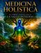 Medicina Holística: El Camino Natural Hacia La Salud Integral