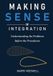 Making Sense of Integration: Understanding the Problems Before the Procedures: A Conceptual Guide to Integral Calculus