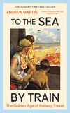 To Profile Books Ltd To the Sea by Train Hardcover