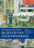 De jeugd van tegenwoordig...: stedelijke jongerencultuur in de laatmiddeleeuwse Lage Landen