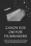 Canon EOS C80 for Filmmakers
