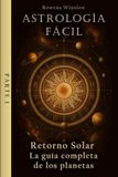 Astrología Fácil: Retorno Solar — La guía completa de los planetas, Parte 1