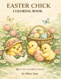 Easter Chick Coloring Book: 80 Cute Easter Chick Coloring Pages for Relaxation, Spring Creativity and Holiday Fun