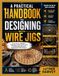 A PRACTICAL HANDBOOK TO DESIGNING WITH WIRE JIGS