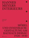 Hannes Meyers Interieurs: Möbel und Innenraumgestaltung am Bauhaus Dessau 1928-1930