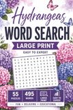 Hydrangeas Word Search Book: Word Searches with Easy to Read Print about Hydrangeas, Shrubs, Plants, and More | 6x9 inches, 110 ... for Vacations, Holidays and free times