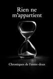 Rien ne m'appartient: Chroniques de l'entre-deux