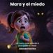 Mara y el miedo: Un cuento para aprender a acompañar el miedo