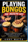 PLAYING Independently Published Playing Bongos the Modern Way