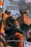 Prey Station: A Grimdark Military Sci-Fi Cosmic Horror Novel