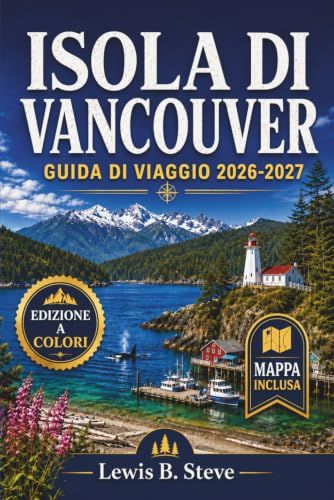 ISOLA DI VANCOUVER GUIDA DI VIAGGIO 2026-2027