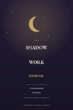 The Shadow Work Journal: 55 Guided Prompts, Reflections & Affirmations for Women to Explore, Heal & Integrate Your Shadow Self