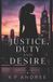 JUSTICE, Independently Published Justice, Duty and Desire Paperback