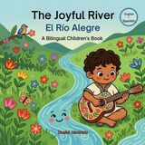 The Earth's Echoes: A Bilingual Emotional Journey / Ecos de la Tierra: Un Viaje Emocional Bilingüe-The Joyful River - El Río Alegre