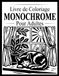 Livre Monochrome Coloring Book For Adults: 50 Bold and Contrasting Illustrations of Nature, Animals, and Calming Scenes